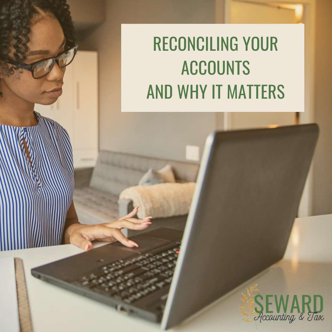 Reconciling Your Accounts & Why It Matters - Seward Accounting & Tax